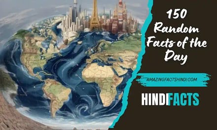150 Random Facts of the Day Hindi | 150 रोचक और ज्ञानवर्धक हिंदी तथ्य
